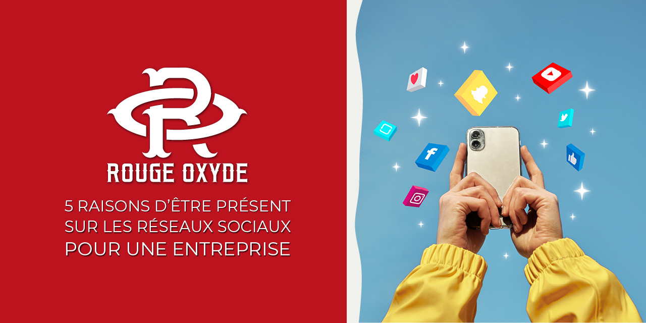 5 raisons d’être présent sur les réseaux sociaux pour une entreprise